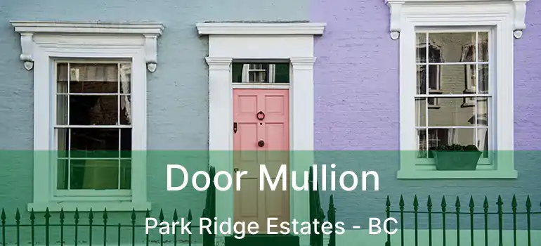  Door Mullion Park Ridge Estates - BC