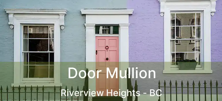  Door Mullion Riverview Heights - BC