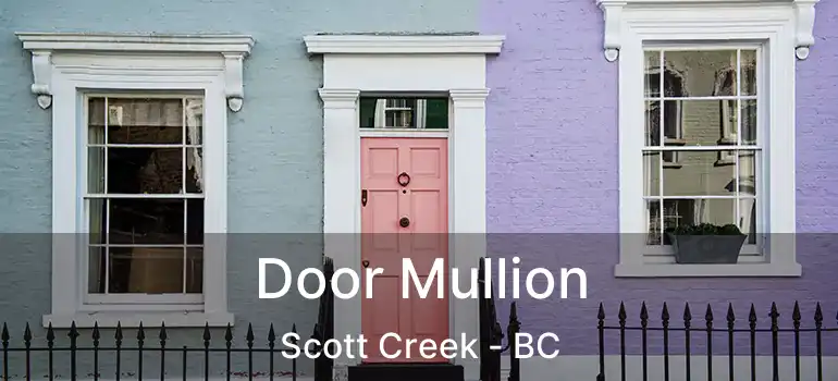  Door Mullion Scott Creek - BC