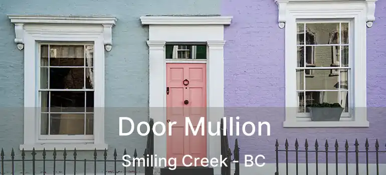  Door Mullion Smiling Creek - BC