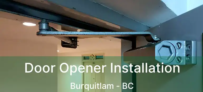  Door Opener Installation Burquitlam - BC