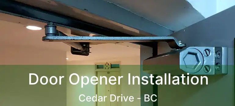  Door Opener Installation Cedar Drive - BC