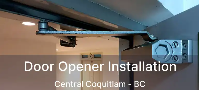  Door Opener Installation Central Coquitlam - BC