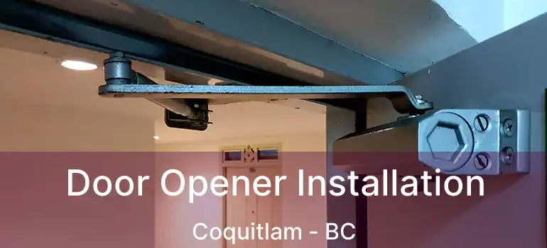  Door Opener Installation Coquitlam - BC
