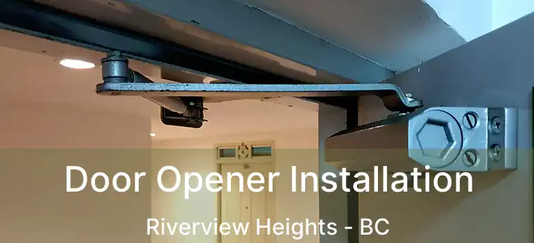  Door Opener Installation Riverview Heights - BC