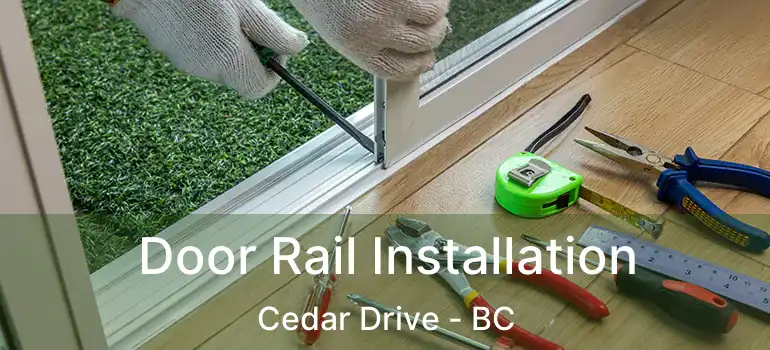  Door Rail Installation Cedar Drive - BC