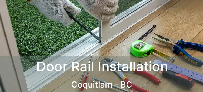  Door Rail Installation Coquitlam - BC