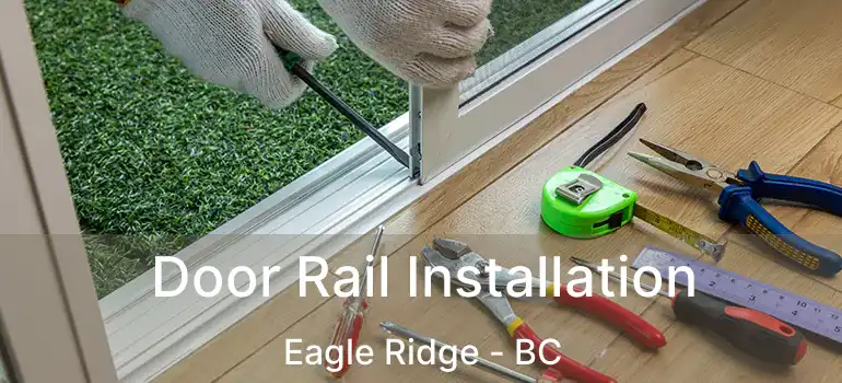  Door Rail Installation Eagle Ridge - BC