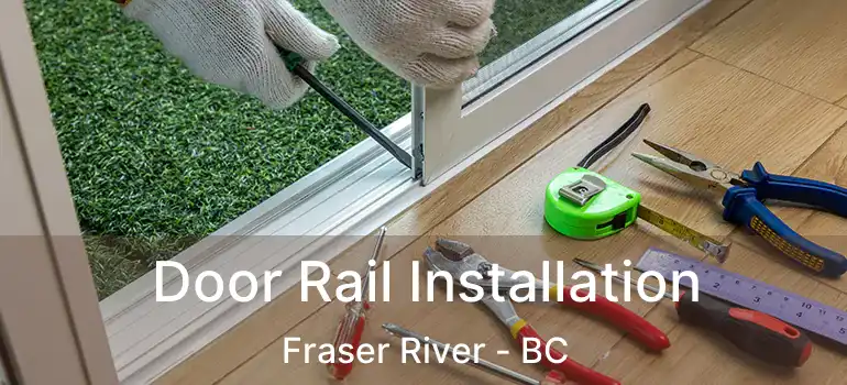  Door Rail Installation Fraser River - BC