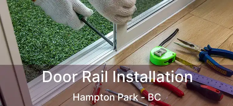  Door Rail Installation Hampton Park - BC