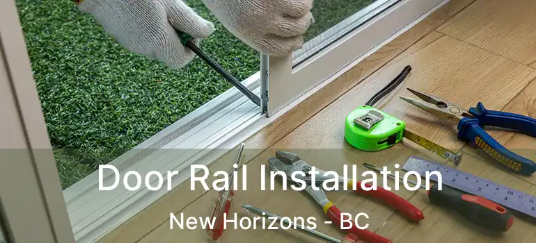  Door Rail Installation New Horizons - BC