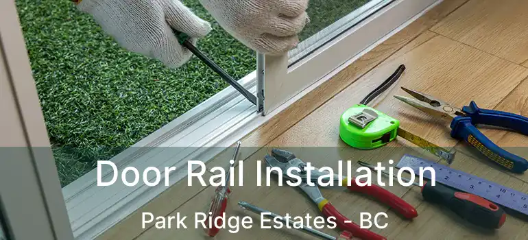  Door Rail Installation Park Ridge Estates - BC