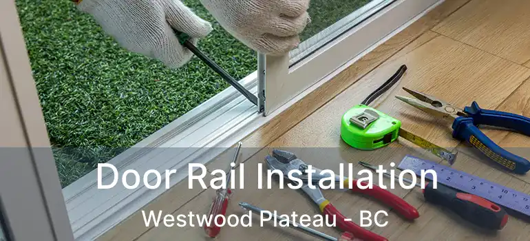  Door Rail Installation Westwood Plateau - BC