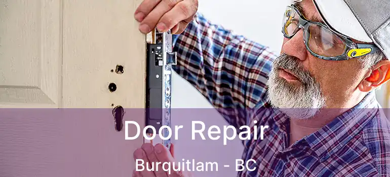  Door Repair Burquitlam - BC