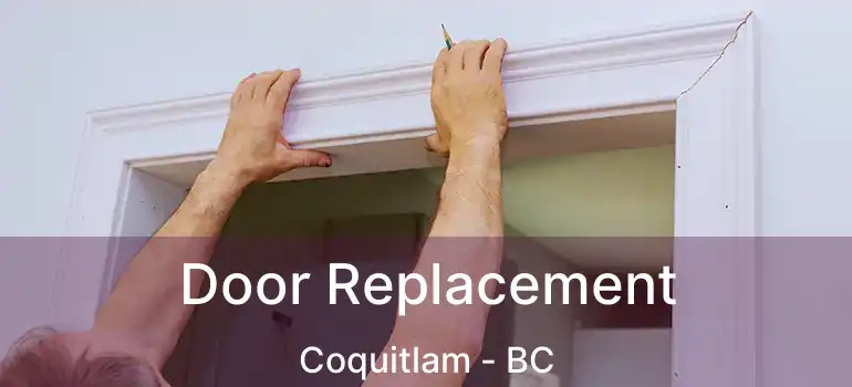  Door Replacement Coquitlam - BC