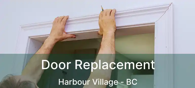  Door Replacement Harbour Village - BC