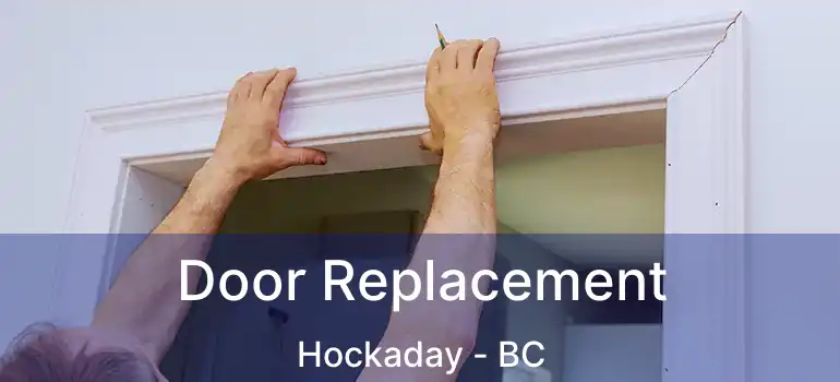  Door Replacement Hockaday - BC