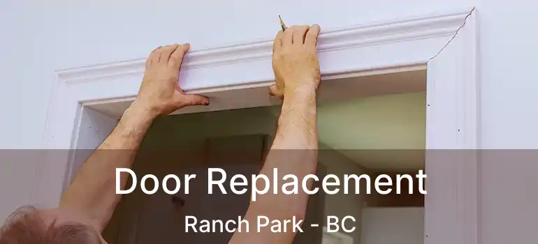 Door Replacement Ranch Park - BC