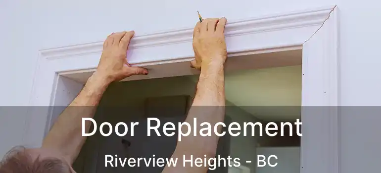  Door Replacement Riverview Heights - BC