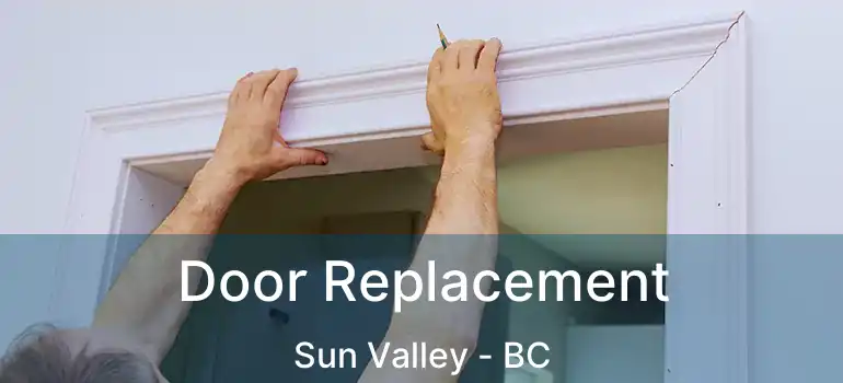  Door Replacement Sun Valley - BC