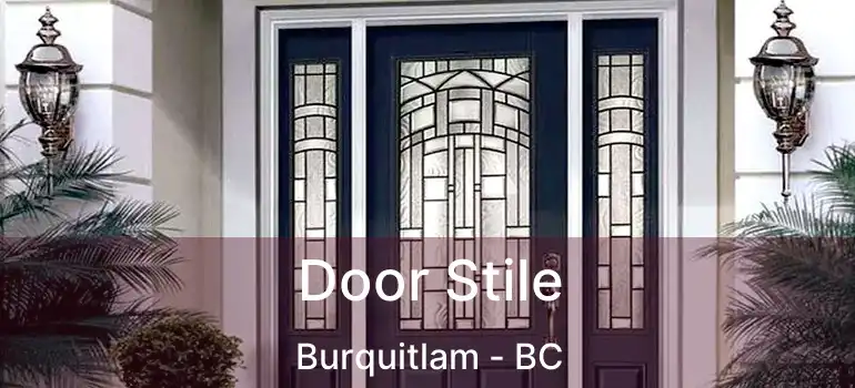  Door Stile Burquitlam - BC