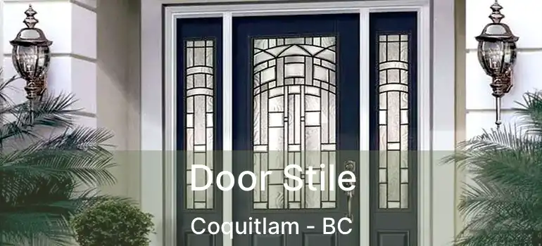  Door Stile Coquitlam - BC