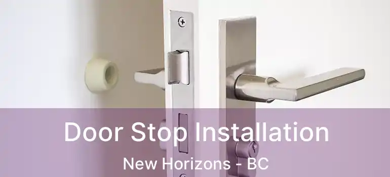  Door Stop Installation New Horizons - BC