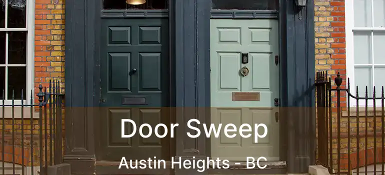  Door Sweep Austin Heights - BC