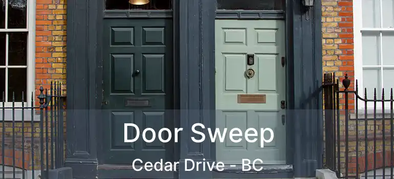  Door Sweep Cedar Drive - BC