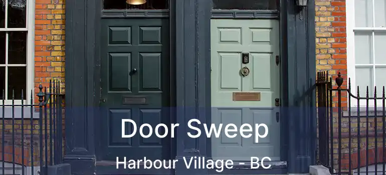  Door Sweep Harbour Village - BC