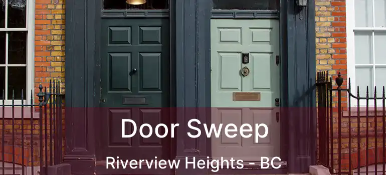  Door Sweep Riverview Heights - BC