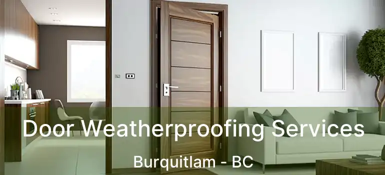  Door Weatherproofing Services Burquitlam - BC