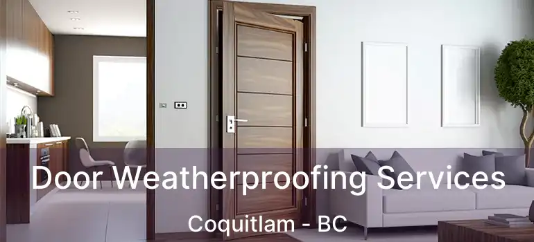  Door Weatherproofing Services Coquitlam - BC