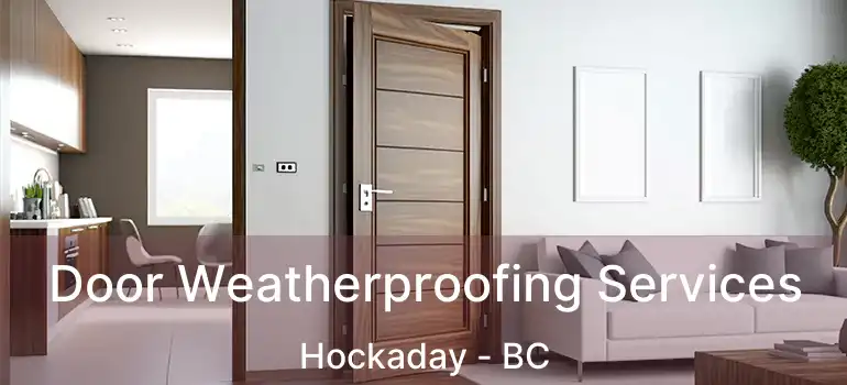  Door Weatherproofing Services Hockaday - BC