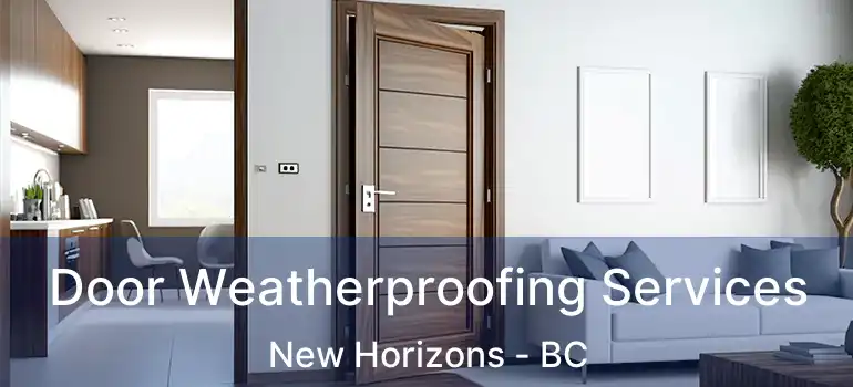  Door Weatherproofing Services New Horizons - BC