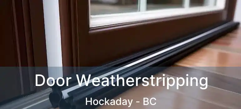  Door Weatherstripping Hockaday - BC