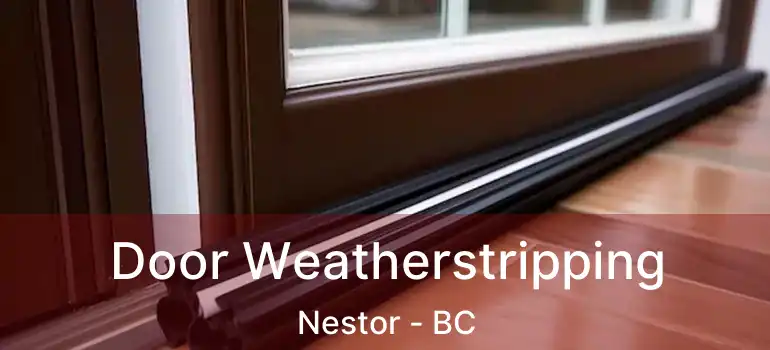  Door Weatherstripping Nestor - BC