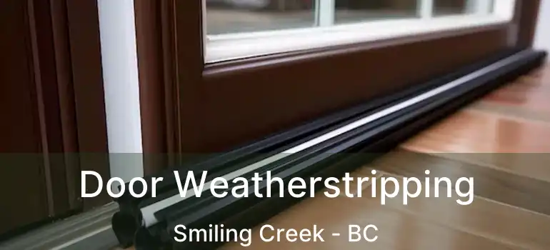  Door Weatherstripping Smiling Creek - BC