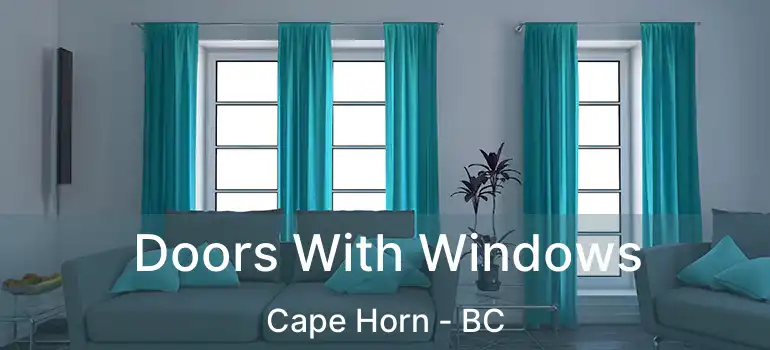  Doors With Windows Cape Horn - BC