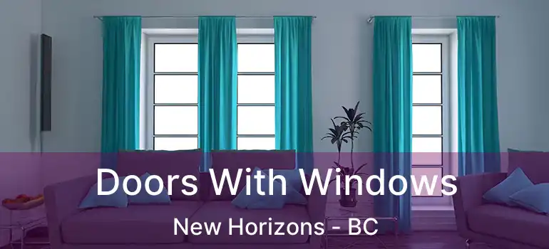  Doors With Windows New Horizons - BC