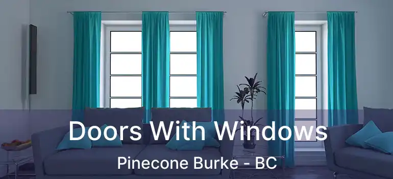 Doors With Windows Pinecone Burke - BC