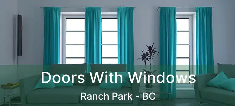  Doors With Windows Ranch Park - BC