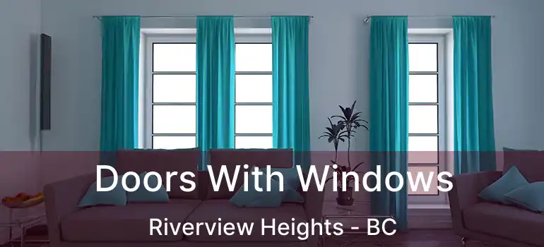  Doors With Windows Riverview Heights - BC