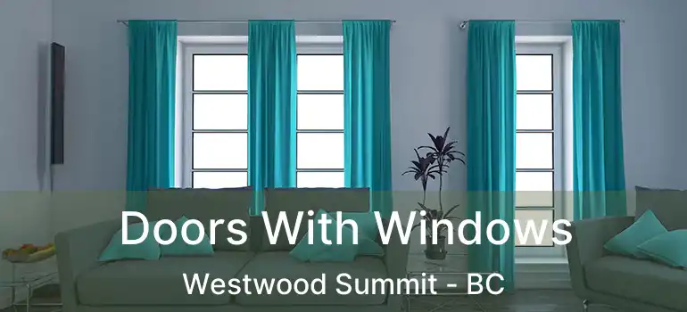 Doors With Windows Westwood Summit - BC