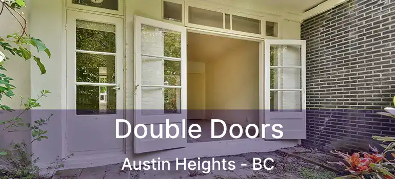  Double Doors Austin Heights - BC