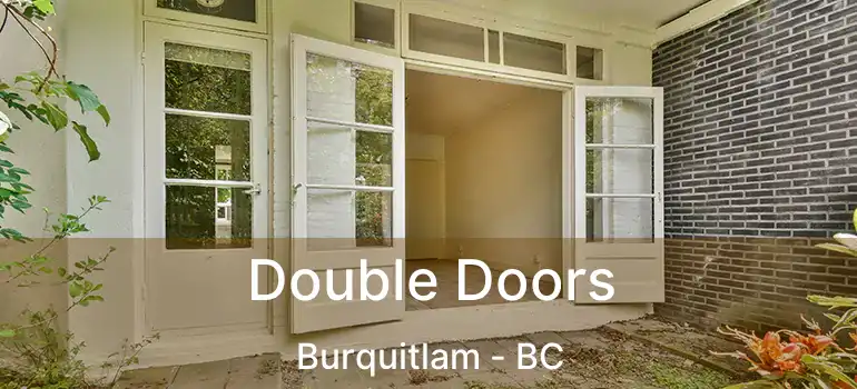  Double Doors Burquitlam - BC