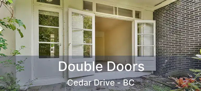  Double Doors Cedar Drive - BC