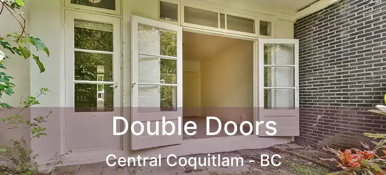  Double Doors Central Coquitlam - BC