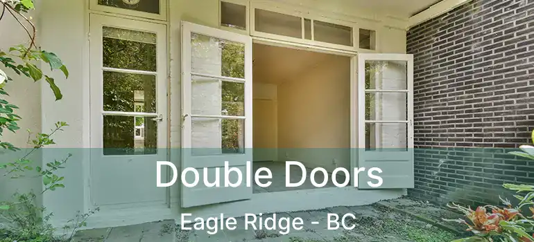  Double Doors Eagle Ridge - BC