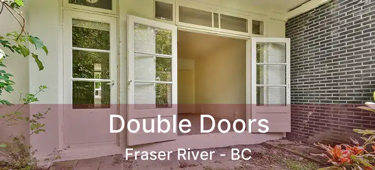  Double Doors Fraser River - BC